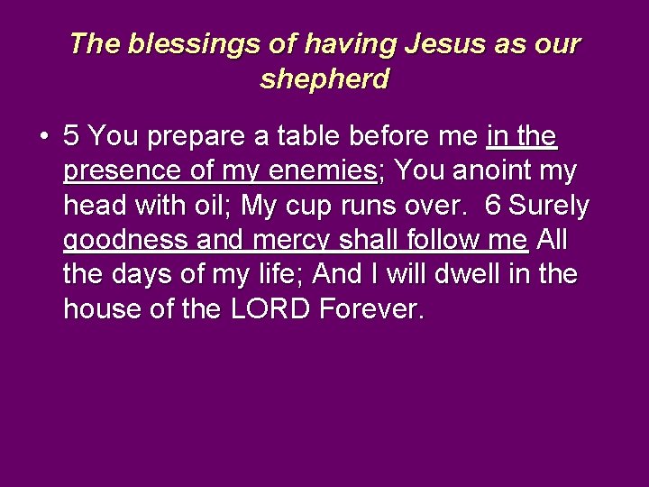 The blessings of having Jesus as our shepherd • 5 You prepare a table
