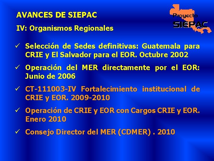 AVANCES DE SIEPAC IV: Organismos Regionales ü Selección de Sedes definitivas: Guatemala para CRIE