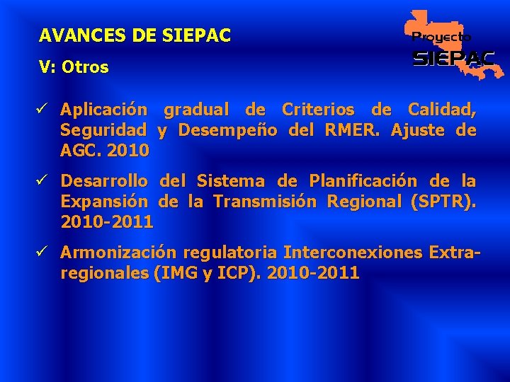 AVANCES DE SIEPAC V: Otros ü Aplicación gradual de Criterios de Calidad, Seguridad y