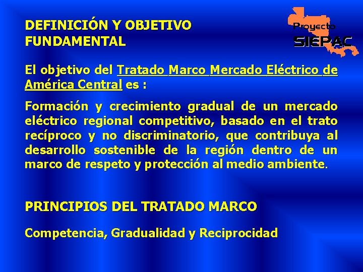 DEFINICIÓN Y OBJETIVO FUNDAMENTAL El objetivo del Tratado Marco Mercado Eléctrico de América Central