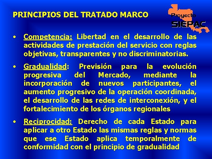 PRINCIPIOS DEL TRATADO MARCO • Competencia: Libertad en el desarrollo de las actividades de