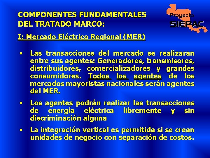 COMPONENTES FUNDAMENTALES DEL TRATADO MARCO: I: Mercado Eléctrico Regional (MER) • Las transacciones del