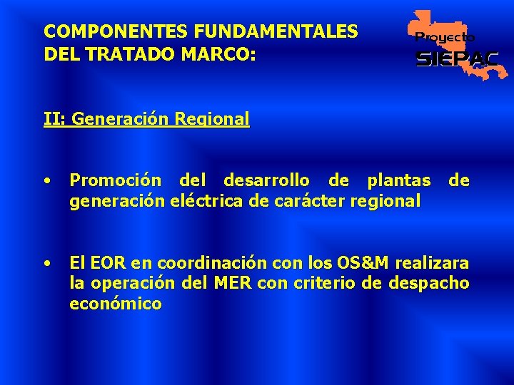 COMPONENTES FUNDAMENTALES DEL TRATADO MARCO: II: Generación Regional • Promoción del desarrollo de plantas