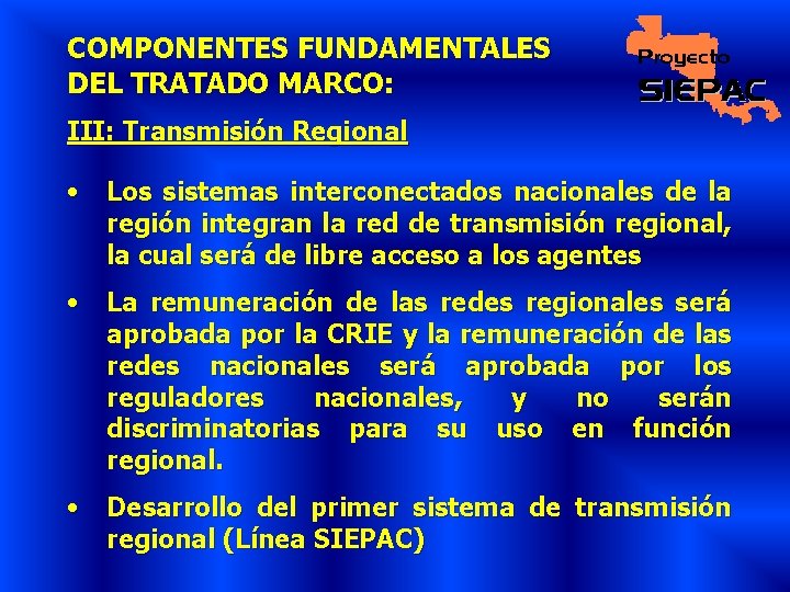 COMPONENTES FUNDAMENTALES DEL TRATADO MARCO: III: Transmisión Regional • Los sistemas interconectados nacionales de