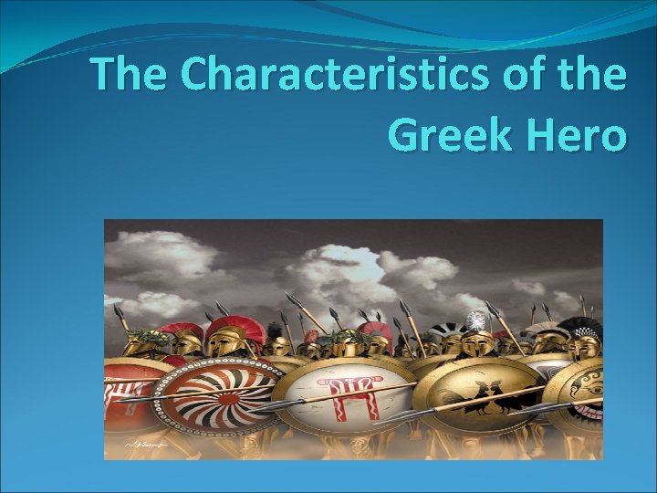 The Characteristics of the Greek Hero 