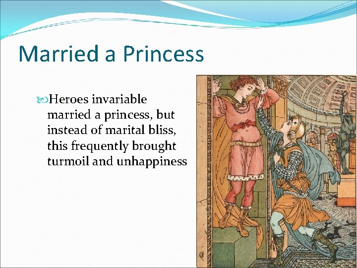 Married a Princess Heroes invariable married a princess, but instead of marital bliss, this