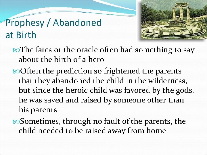 Prophesy / Abandoned at Birth The fates or the oracle often had something to