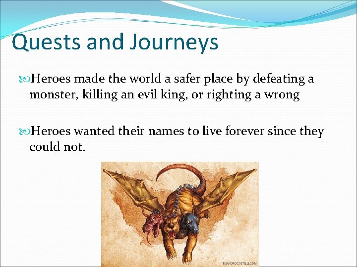 Quests and Journeys Heroes made the world a safer place by defeating a monster,