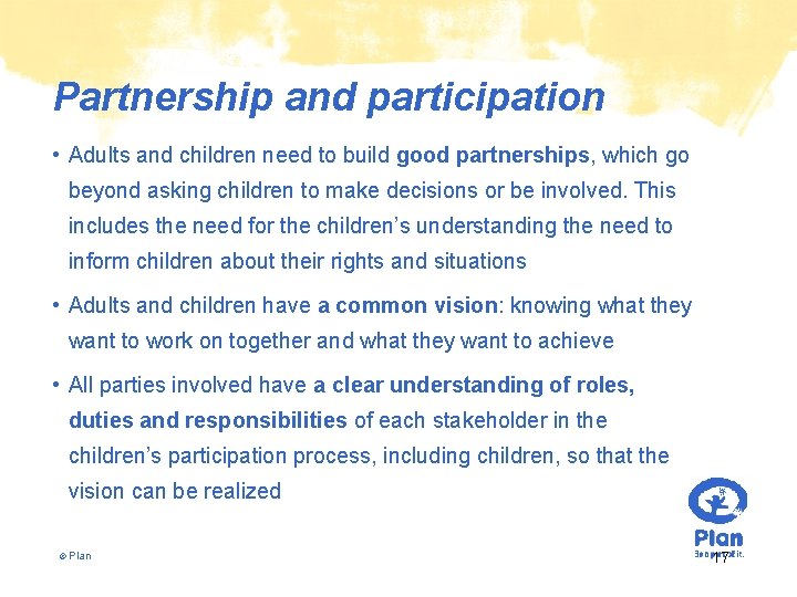 Partnership and participation • Adults and children need to build good partnerships, which go