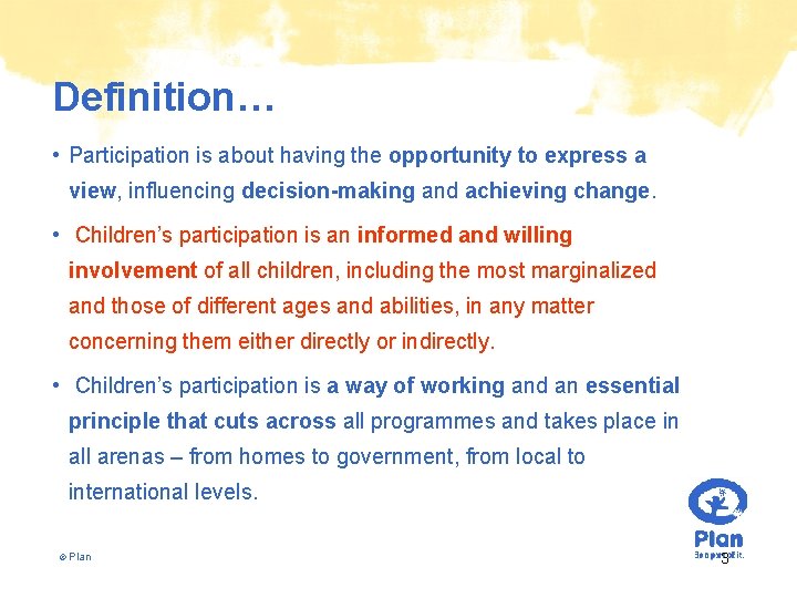 Definition… • Participation is about having the opportunity to express a view, influencing decision-making