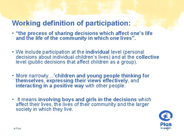 Working definition of participation: • “the process of sharing decisions which affect one’s life