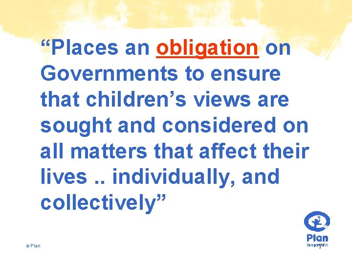 “Places an obligation on Governments to ensure that children’s views are sought and considered