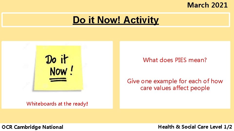 March 2021 Do it Now! Activity What does PIES mean? Give one example for