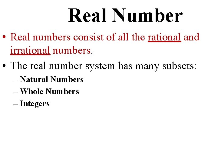 Real Number • Real numbers consist of all the rational and irrational numbers. •