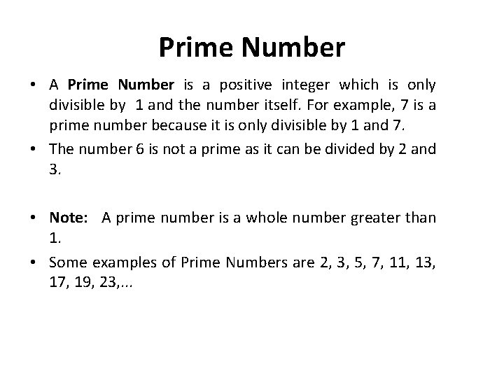Prime Number • A Prime Number is a positive integer which is only divisible