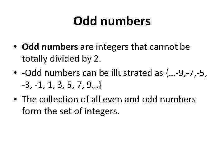 Odd numbers • Odd numbers are integers that cannot be totally divided by 2.