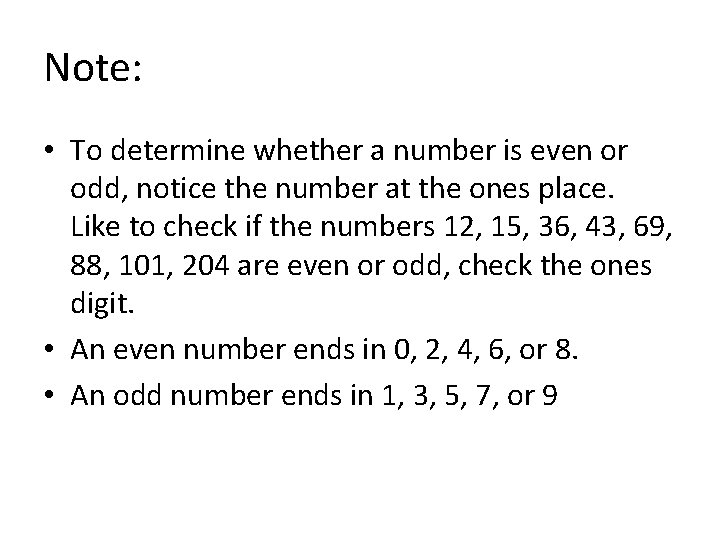 Note: • To determine whether a number is even or odd, notice the number
