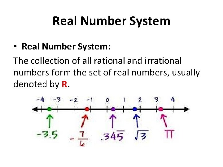 Real Number System • Real Number System: The collection of all rational and irrational
