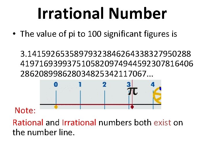 Irrational Number • The value of pi to 100 significant figures is 3. 14159265358979323846264338327950288
