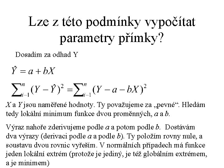 Lze z této podmínky vypočítat parametry přímky? Dosadím za odhad Y X a Y