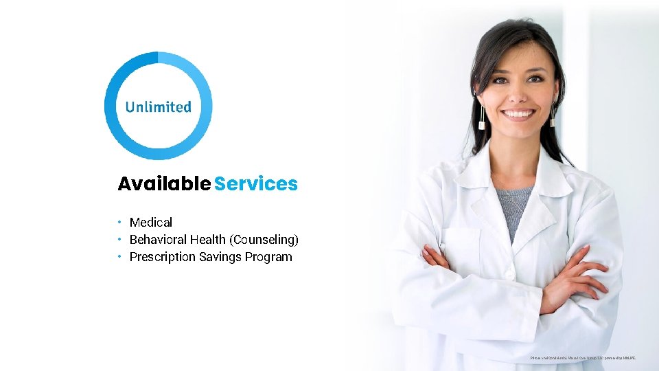 Available Services • Medical • Behavioral Health (Counseling) • Prescription Savings Program Private and