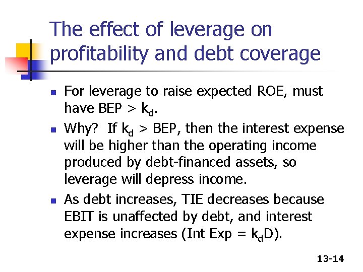 The effect of leverage on profitability and debt coverage n n n For leverage