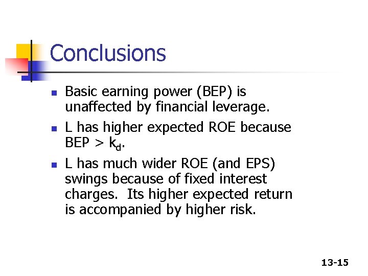 Conclusions n n n Basic earning power (BEP) is unaffected by financial leverage. L