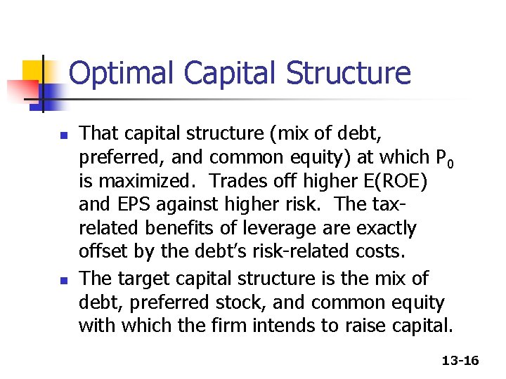 Optimal Capital Structure n n That capital structure (mix of debt, preferred, and common