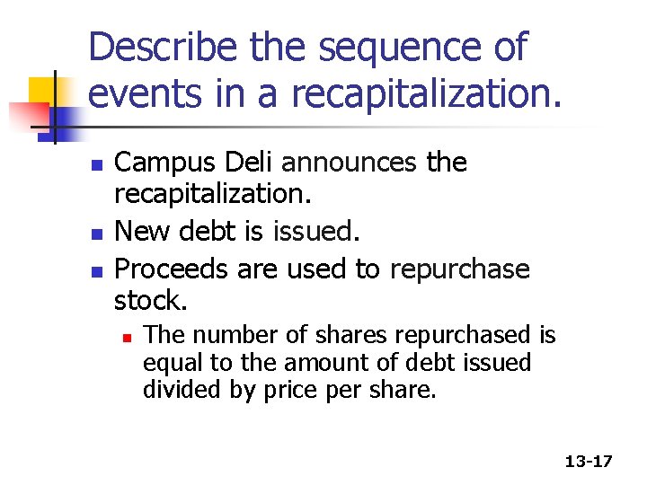 Describe the sequence of events in a recapitalization. n n n Campus Deli announces
