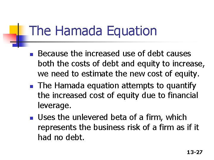 The Hamada Equation n Because the increased use of debt causes both the costs