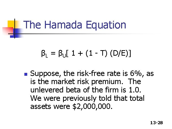 The Hamada Equation βL = βU[ 1 + (1 - T) (D/E)] n Suppose,