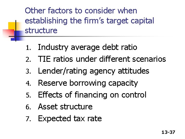 Other factors to consider when establishing the firm’s target capital structure 1. 2. 3.