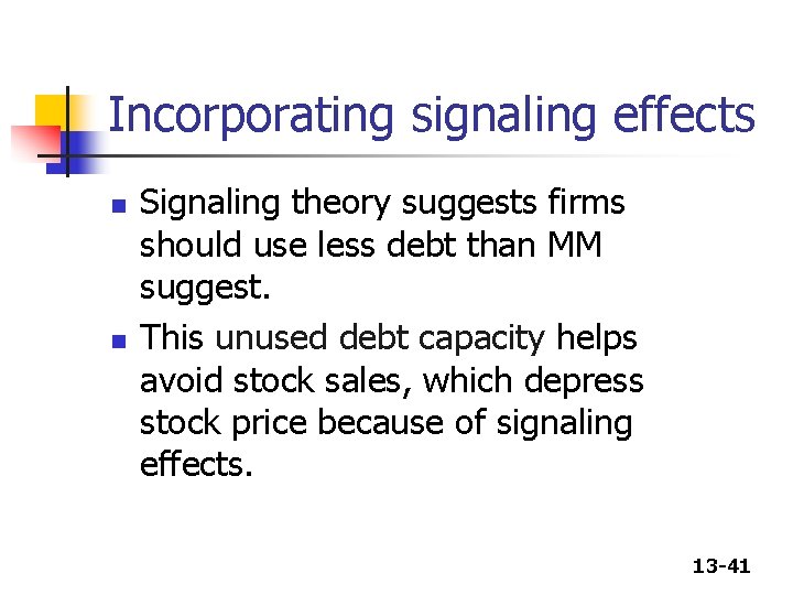 Incorporating signaling effects n n Signaling theory suggests firms should use less debt than