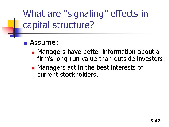 What are “signaling” effects in capital structure? n Assume: n n Managers have better