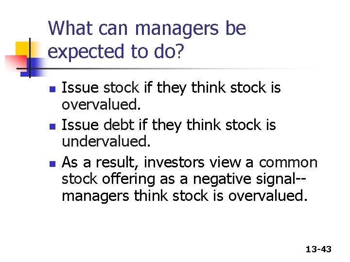 What can managers be expected to do? n n n Issue stock if they