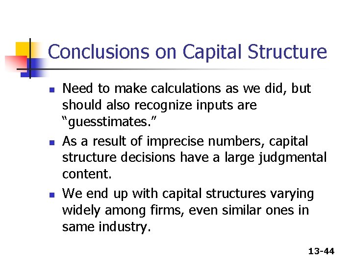 Conclusions on Capital Structure n n n Need to make calculations as we did,