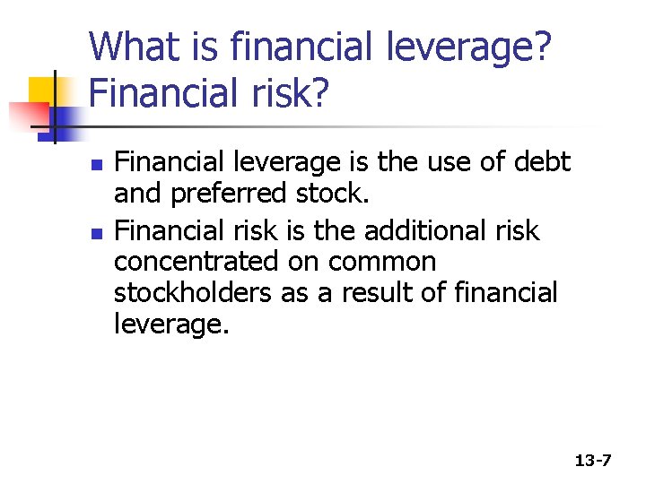 What is financial leverage? Financial risk? n n Financial leverage is the use of