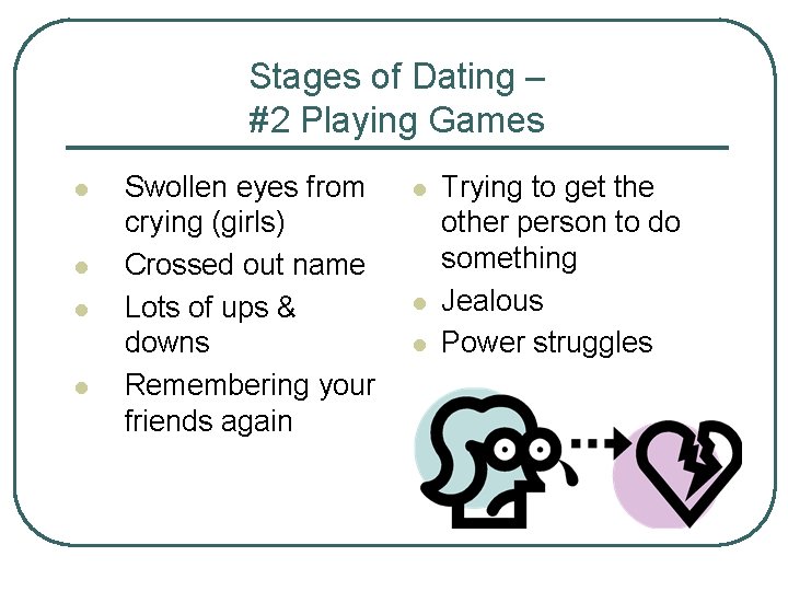Stages of Dating – #2 Playing Games l l Swollen eyes from crying (girls)
