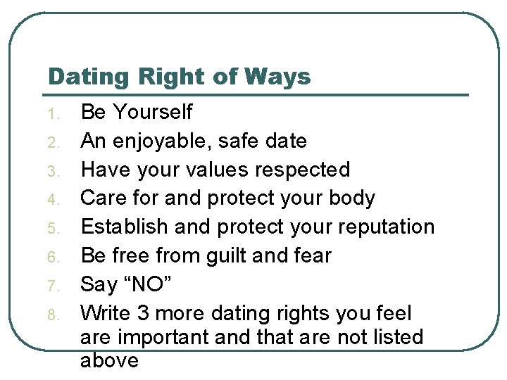 Dating Right of Ways 1. 2. 3. 4. 5. 6. 7. 8. Be Yourself