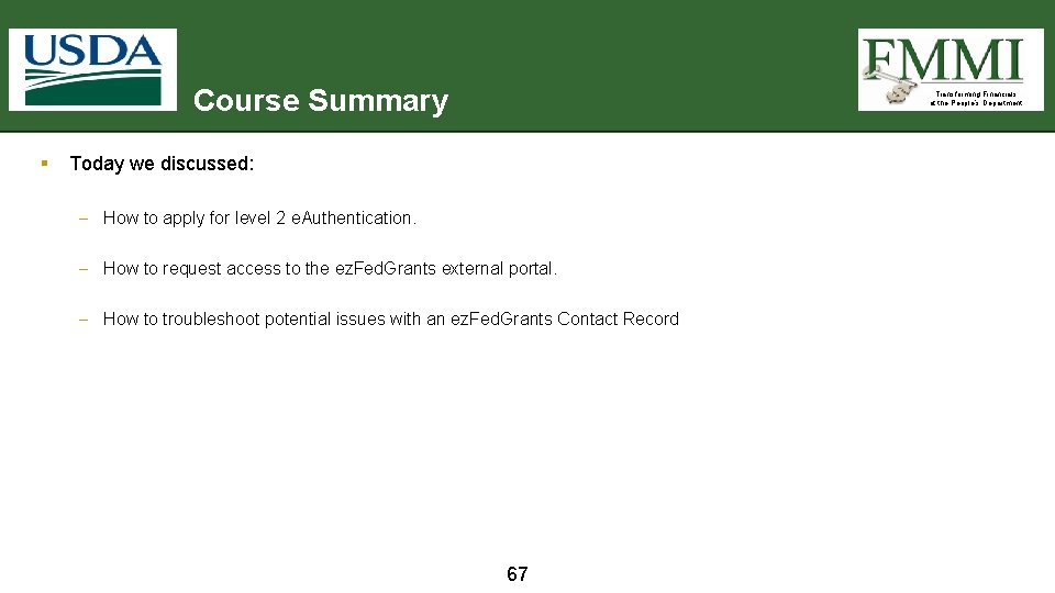 Course Summary § Transforming Financials at the People’s Department Today we discussed: – How