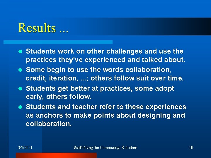 Results. . . Students work on other challenges and use the practices they've experienced