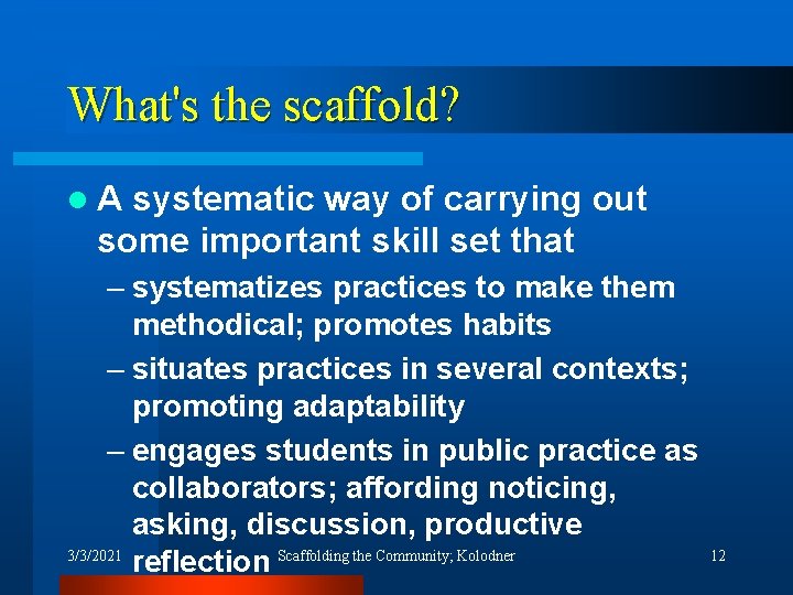 What's the scaffold? l. A systematic way of carrying out some important skill set