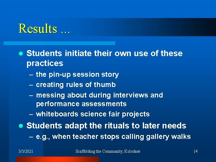 Results. . . l Students initiate their own use of these practices – the