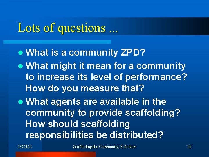 Lots of questions. . . l What is a community ZPD? l What might