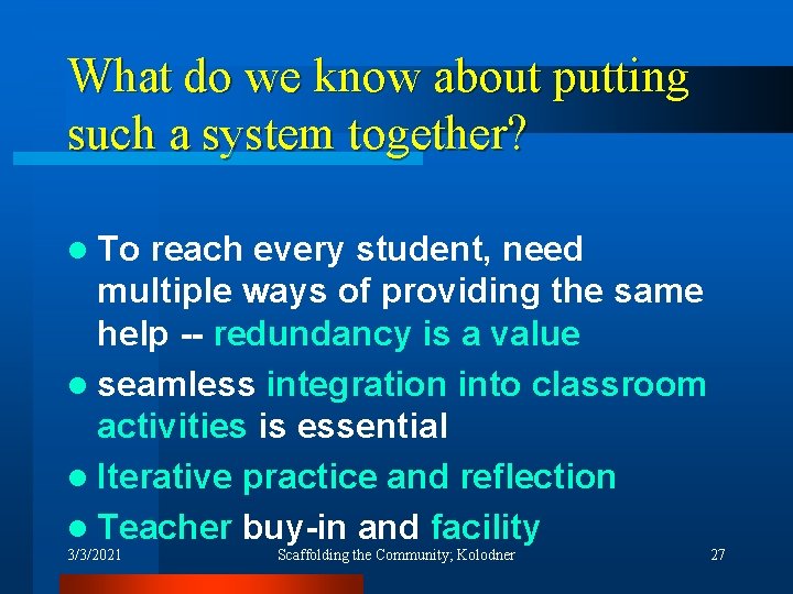 What do we know about putting such a system together? l To reach every