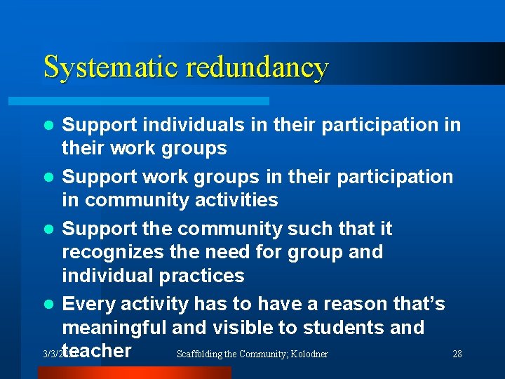 Systematic redundancy Support individuals in their participation in their work groups l Support work