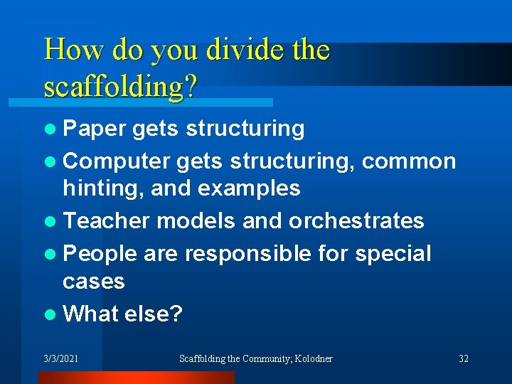 How do you divide the scaffolding? l Paper gets structuring l Computer gets structuring,