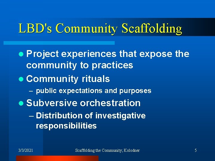 LBD's Community Scaffolding l Project experiences that expose the community to practices l Community