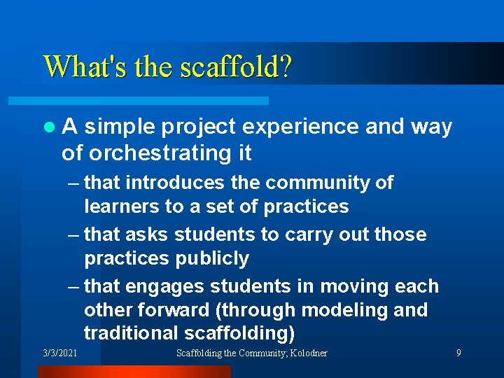 What's the scaffold? l. A simple project experience and way of orchestrating it –