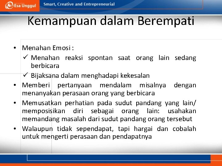 Kemampuan dalam Berempati • Menahan Emosi : ü Menahan reaksi spontan saat orang lain